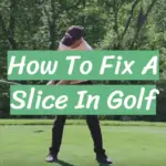 How To Fix A Slice In Golf