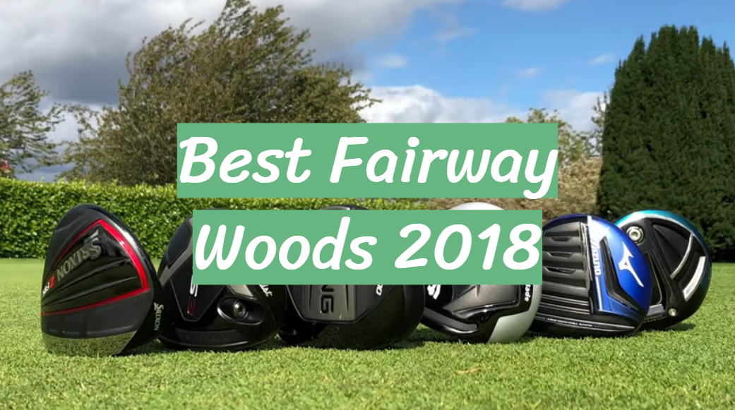 Best Fairway Woods 2018