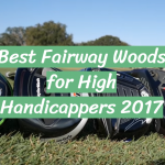 Best Fairway Woods for High Handicappers 2017
