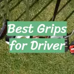 Best Grips for Driver