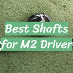 Best Shafts for M2 Driver