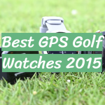 Best GPS Golf Watches 2015