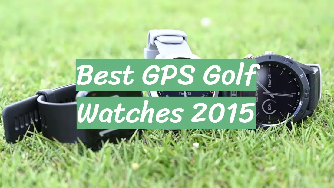 Best GPS Golf Watches 2015