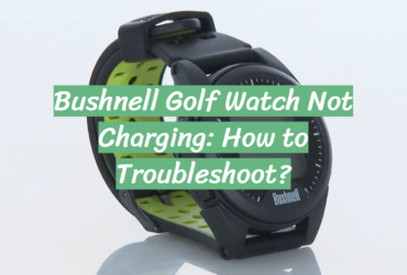 Bushnell Golf Watch Not Charging: How to Troubleshoot?
