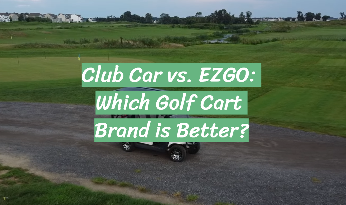 Club Car vs. EZGO: Which Golf Cart Brand is Better?