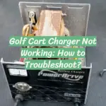 Golf Cart Charger Not Working: How to Troubleshoot?
