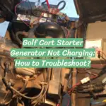 Golf Cart Starter Generator Not Charging: How to Troubleshoot?