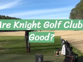 Are Knight Golf Clubs Good?