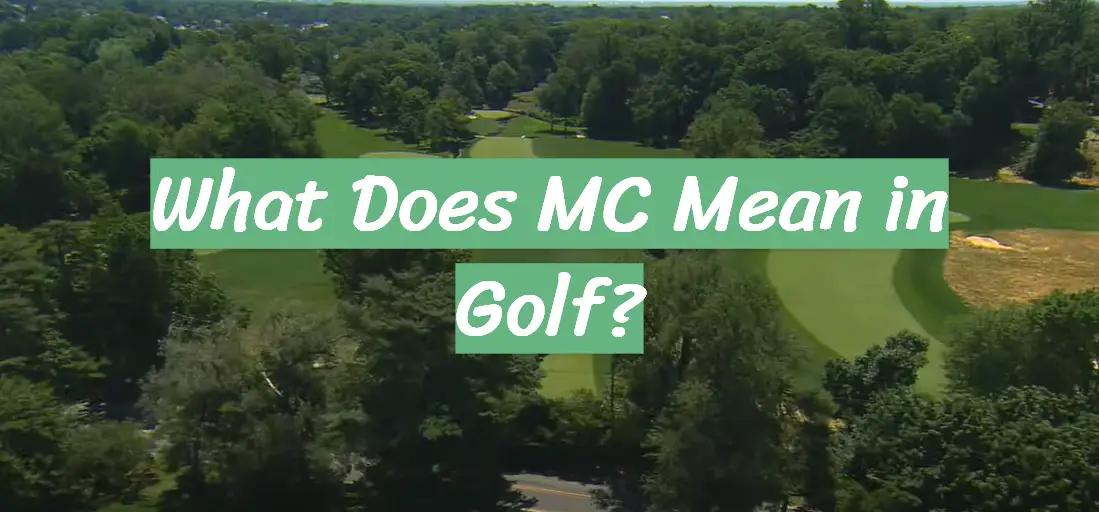 What Does MC Mean in Golf GolfProfy