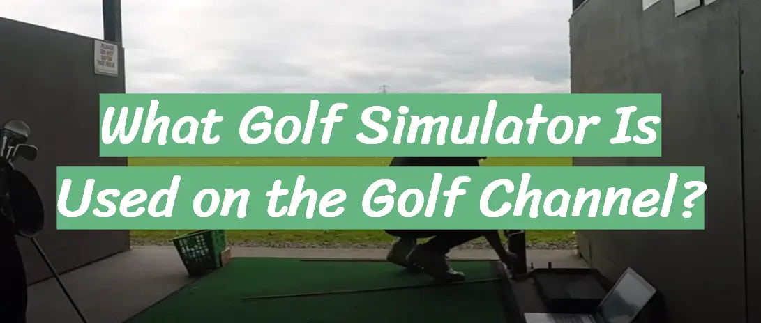 What Golf Simulator Is Used on the Golf Channel?