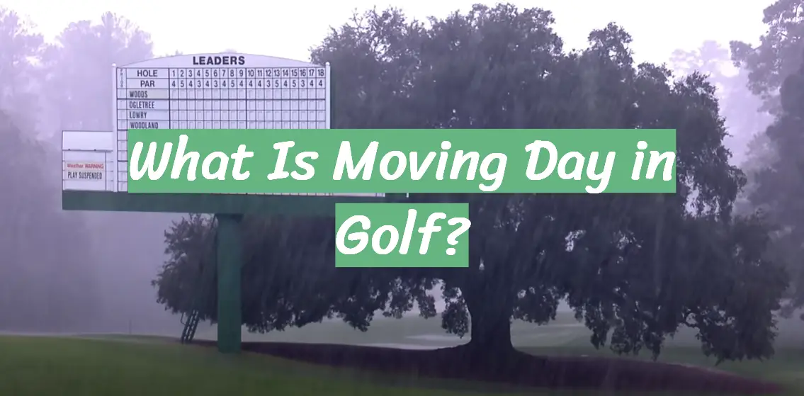 What Is Moving Day in Golf?